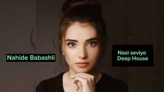 Nahide Babashli-Nasi seviyo (Deep House version by Kamil)