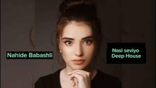 Download lagu Nahide Babashli-Nasi seviyo (Deep House version by Kamil)
