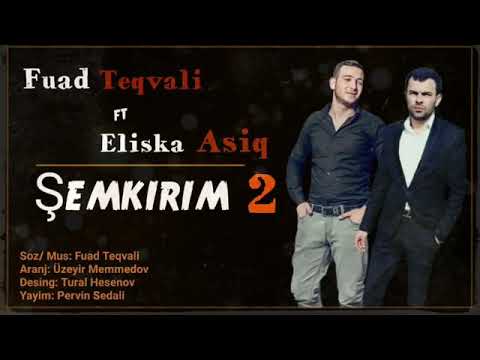 Fuad Teqvali & Eliska Asiq - Semkirim 2 (Ayqa biz Hormetli Semkirimeniy)