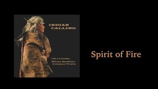 Indian Calling - Spirit Of Fire - Native American Music