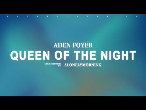 Aden Foyer - Queen Of The Night