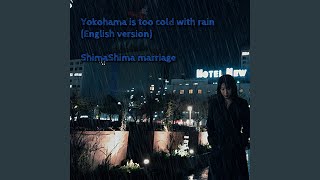Yokohama is too cold with rain (English version)