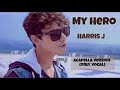 Harris J _ My hero | without music (Acapella version)