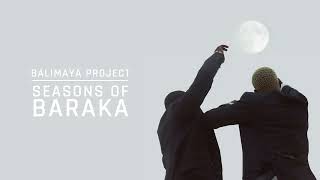 Balimaya Project - Seasons Of Baraka (Visualiser)