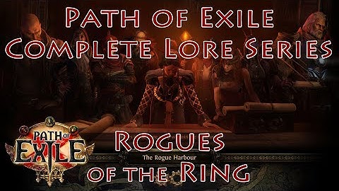 PoE Complete Lore Series: Rogues of the Ring (Heist League)