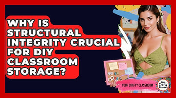 Why Is Structural Integrity Crucial For DIY Classroom Storage? - Your Crafty Classroom