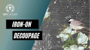 How To Decoupage - Iron On Decoupage Method - Decoupage with no wrinkles