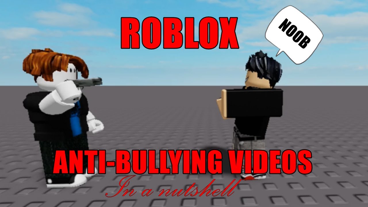 Roblox Anti Bullying Videos In A Nutshell Youtube - roblox anti bullying videos