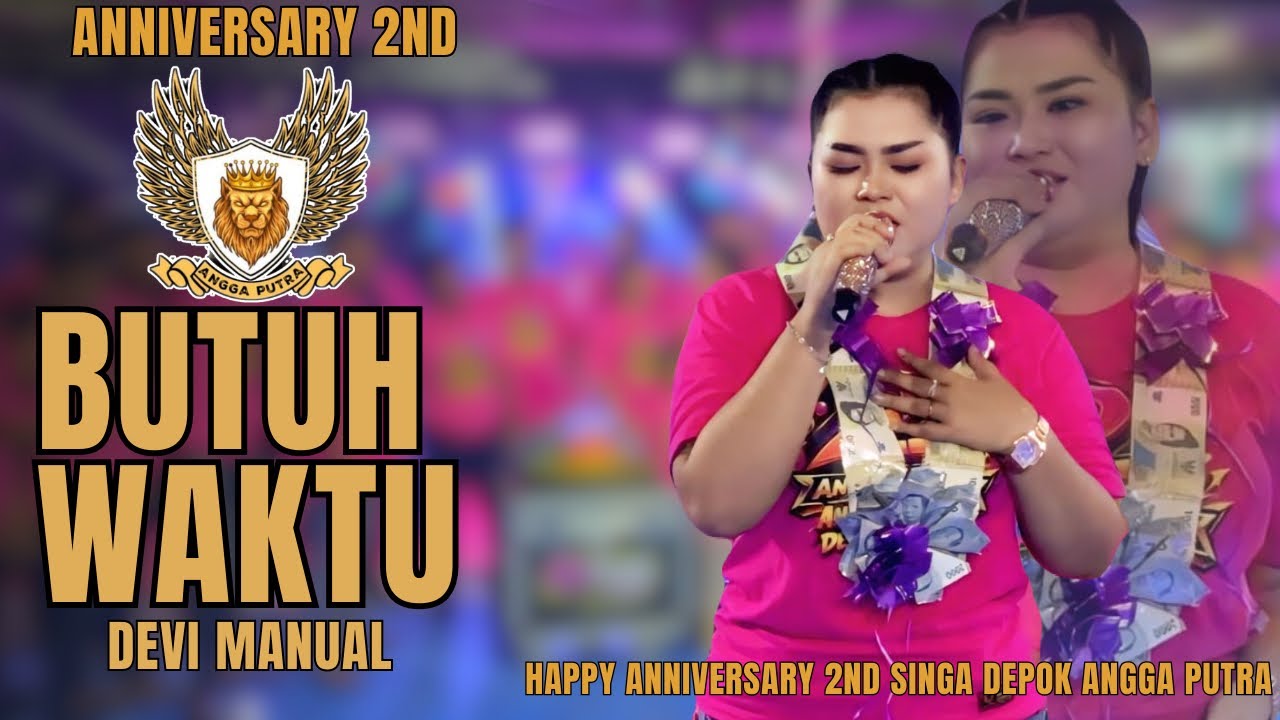 BUTUH WAKTU VOC. DEVI MANUAL ANNIVERSARY 2ND SINGA DEPOK ANGGA PUTRA CIKEDUNG INDRAMAYU