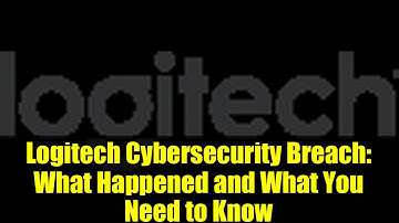 Logitech Cybersecurity Breach: What Happened and What You Need to Know