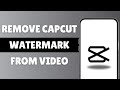 How To Remove CapCut Watermark From Your Video! CapCut Watermark Remover (2025)