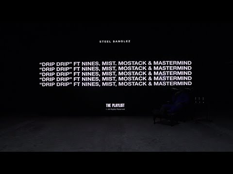 Steel Banglez - Drip Drip Feat Nines, Mist, Mostack & Mastermind [Official Audio]