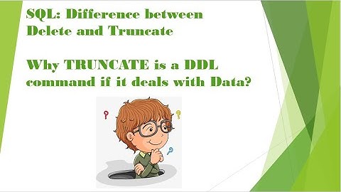 SQL: Difference between Delete and Truncate | Why TRUNCATE is a DDL command - Session 3