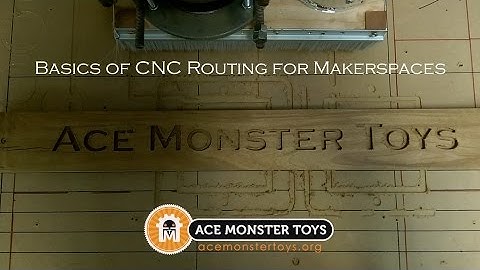 Basics of CNC Routing for Makerspaces (Part 2)