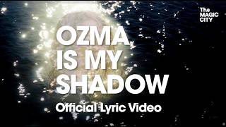 The Magic City - The Magic City - ‘Ozma Is My Shadow’ [Official Lyric Video]
