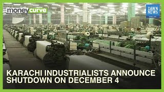 Karachi Industrialists Announce Shutdown On December 4 | Dawn News English