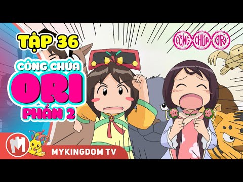 CÔNG CHÚA ORI - Phần 2 | Tập 36: Ori Mất Trí