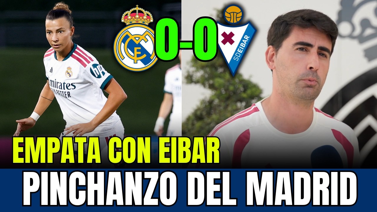 El REAL MADRID FEMENINO PINCHA contra el EIBAR | RESULTADO para OLVIDAR