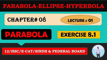 SECOND YEAR MATHS: CHAPTER # 08 | PARABOLA | PARABOLA-HYPERBOLA-ELLIPSE | EXERCISE 8.1 |~LECTURE 01