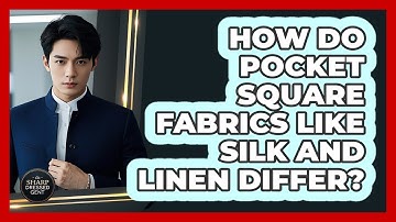 How Do Pocket Square Fabrics Like Silk And Linen Differ? - The Sharp Dressed Gent