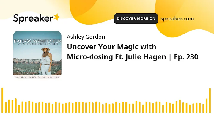 Uncover Your Magic with Micro-dosing Ft. Julie Hag...