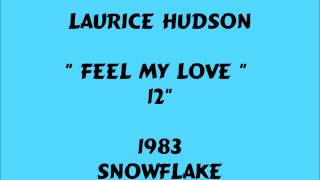 Laurice Hudson - Feel My Love  [12] - 1983