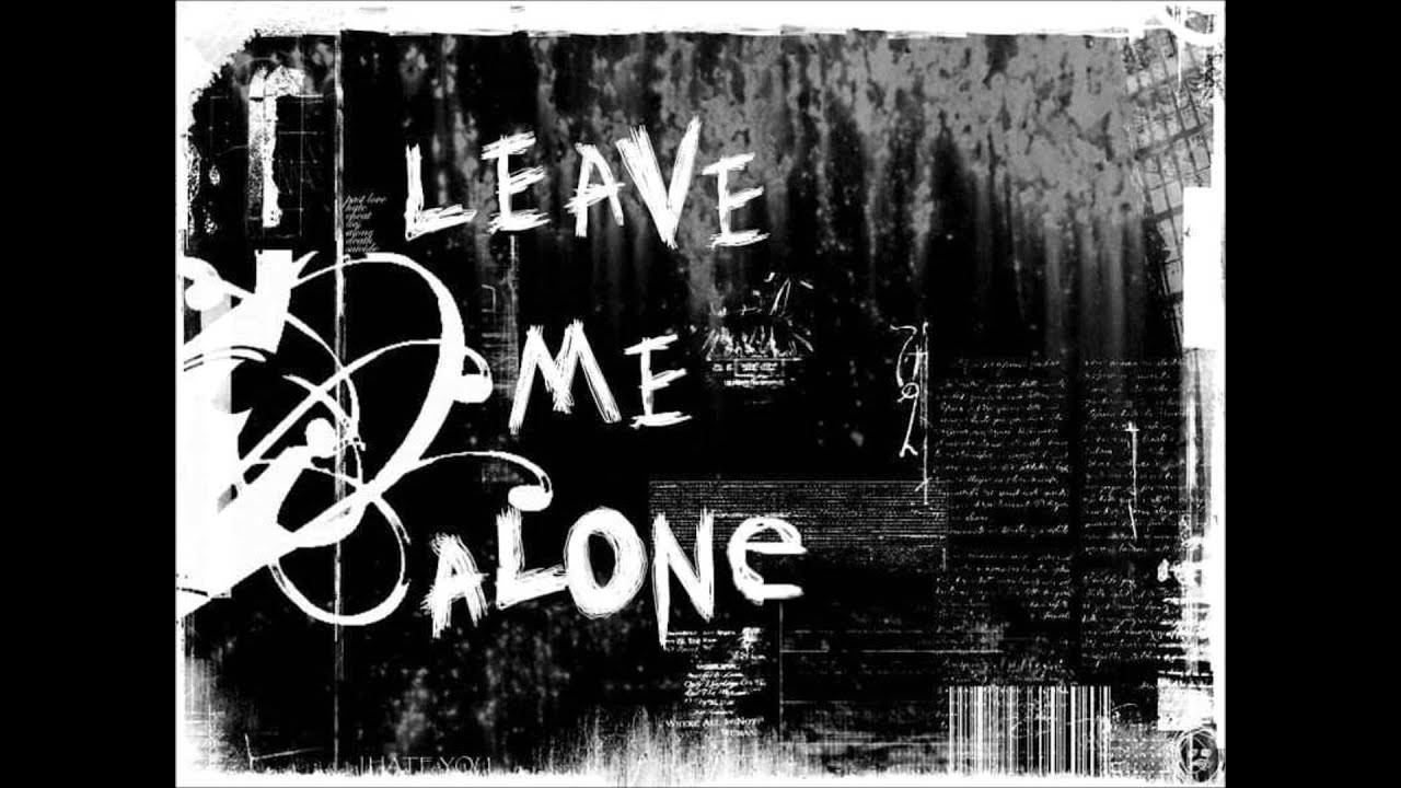 Leave me alone mixed. Leave me Alone. Leave me Alone обои. Leave me Alone картинки. Leave me Alone аватарка.