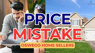 The Pricing Mistake Oswego Home Sellers Must Avoid