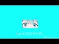 feat.HATSUNE MIKU