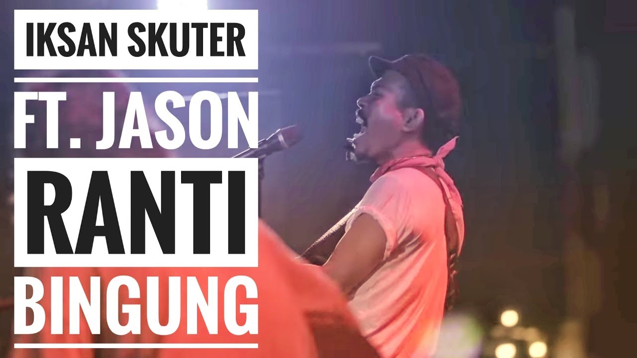 [HD] IKSAN SKUTER FEAT. JASON RANTI - BINGUNG (Live From Authenticity ...