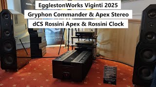 EgglestonWorks Viginti 2025, Gryphon Commander &amp; Apex Stereo, dCS Rossini Apex &amp; Clock, Siltech