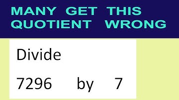 Divide     7296      by     7  many  get  this  quotient   wrong