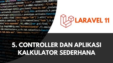 [Kelas Online] Laravel 11 - 5 - Controller dan Aplikasi Kalkulator Sederhana