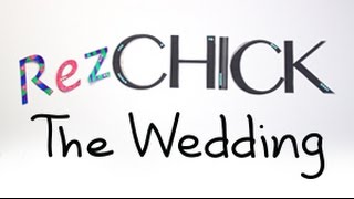 Rez Chick 15- The Wedding!