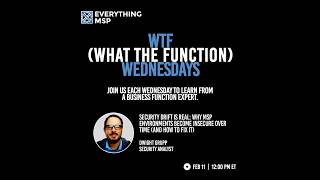 WTF Wed: Security Drift is Real: Why MSP Environments Become Insecure Over Time (And How to Fix It)
