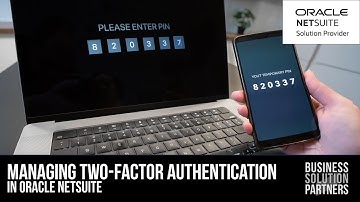 Exploring NetSuite: Managing Two-Factor Authentication in Oracle NetSuite (A Video Tutorial)