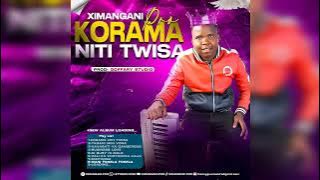 Ximangani-Pro Korama Niti Twisa Prod_by-manguito producer 2024 original