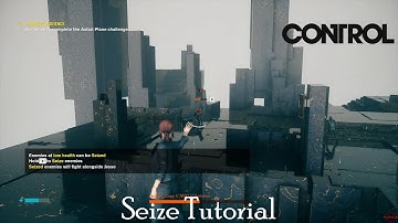 Seize Ability Tutorial - CONTROL Gameplay