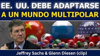 Jeffrey Sachs (clip): EE. UU. debe adaptarse a un mundo multipolar