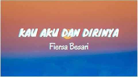 Kau Aku dan Dirinya - Fiersa Besari (Lyrics & Translated)