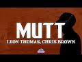 Leon Thomas Chris Brown MUTT CB Remix Lyrics mp3