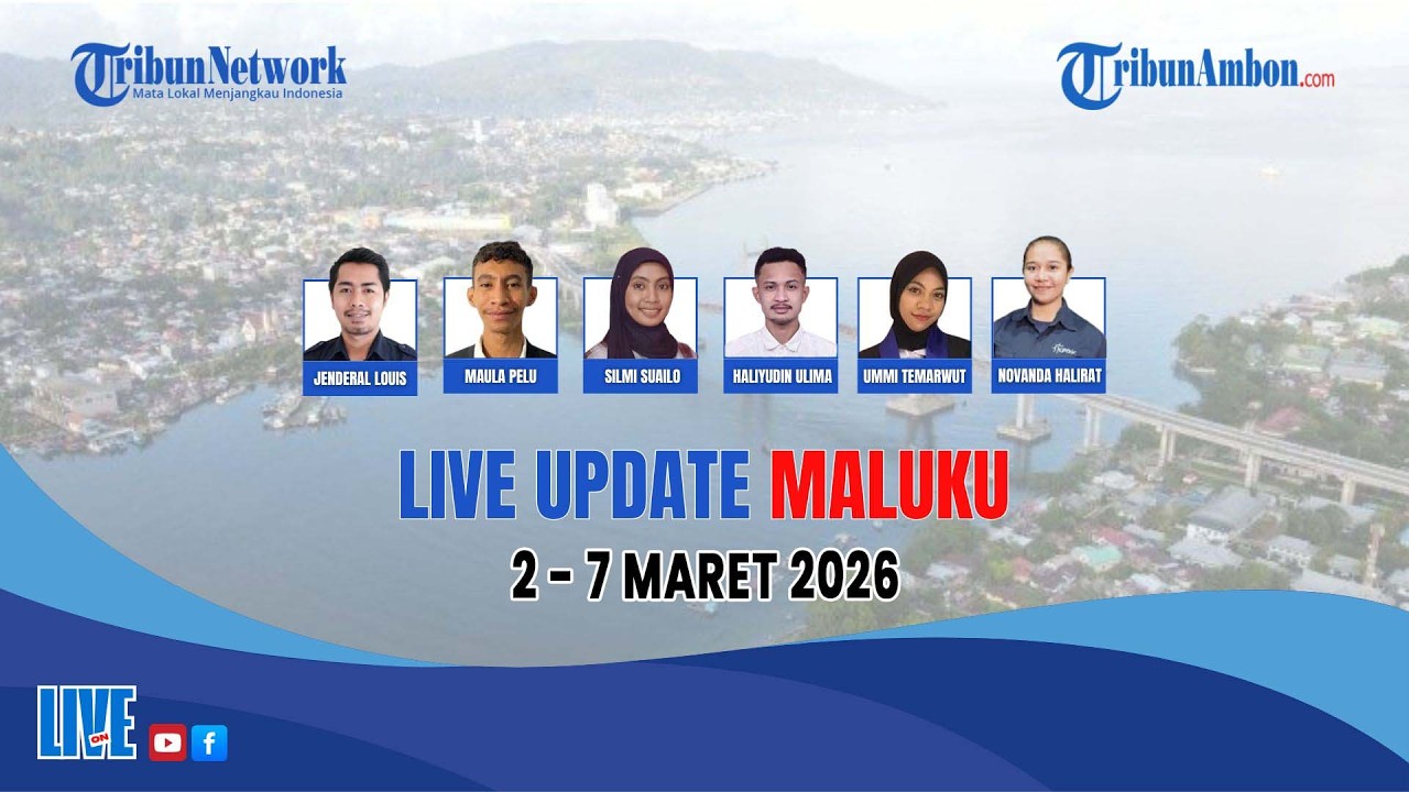 🔴KUMPULAN LIVE UPDATE MALUKU: 2 MARET – 7 MARET 2026 TRIBUNAMBON.COM