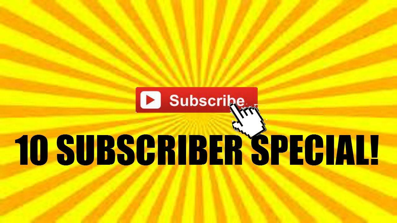 10 SUBSCRIBER SPECIAL! YouTube