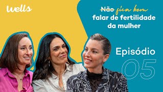 EP. 05 | Fertilidade Da Mulher (Com Margarida Marques de Almeida e Patrícia Lemos)