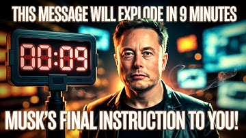 This Message Will EXPLODE in 9 Minutes - Musk