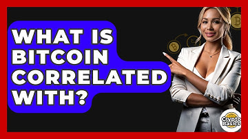 What Is Bitcoin Correlated With? - CryptoBasics360.com