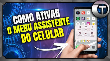 COMO ATIVAR O MENU ASSISTENTE DO CELULAR