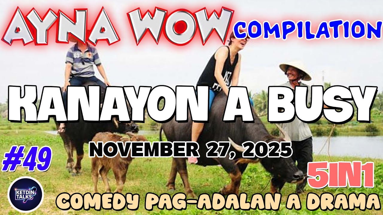 KANAYON A BUSY | AYNA WOW 5IN1 #49 | BEST ILOCANO COMEDY DRAMA - NOVEMBER 28, 2025  #ketdintalks
