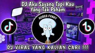 DJ AKU SAYANG TAPI KAU YANG TAK PAHAM | BY DJ DANVATA YANG LAGI VIRAL TIKTOK!!!