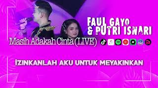 Download Lagu FAUL GAYO ft PUTRI ISNARI - MASIH ADAKAH CINTA (LIVE) | VIDEO LIRIK MP3